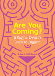 Books - Are You Coming ? A Vagina Owner's Guide To Orgasm